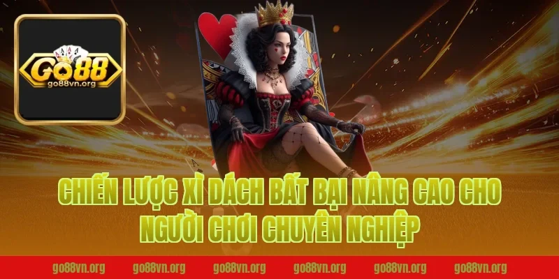 Chiến lược xì dách bất bại nâng cao cho người chơi chuyên nghiệp tại B52