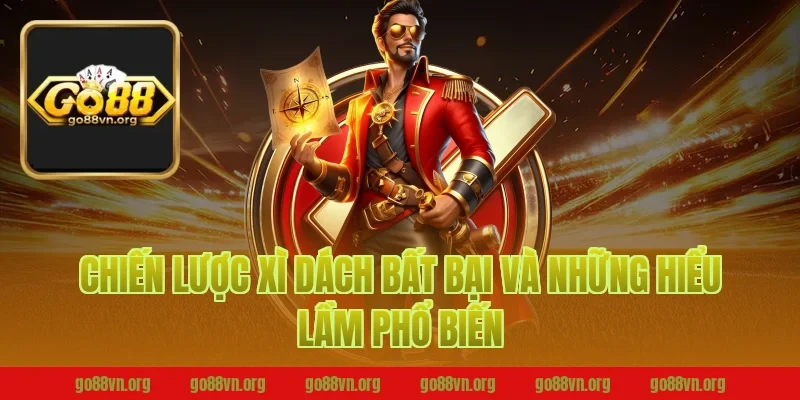 Chiến lược xì dách bất bại tại B52 và những hiểu lầm phổ biến